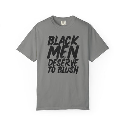 Black Men Deserve to Blush™ The Signature Unisex T-Shirt