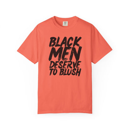 Black Men Deserve to Blush™ The Signature Unisex T-Shirt