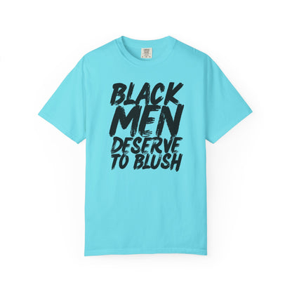 Black Men Deserve to Blush™ The Signature Unisex T-Shirt